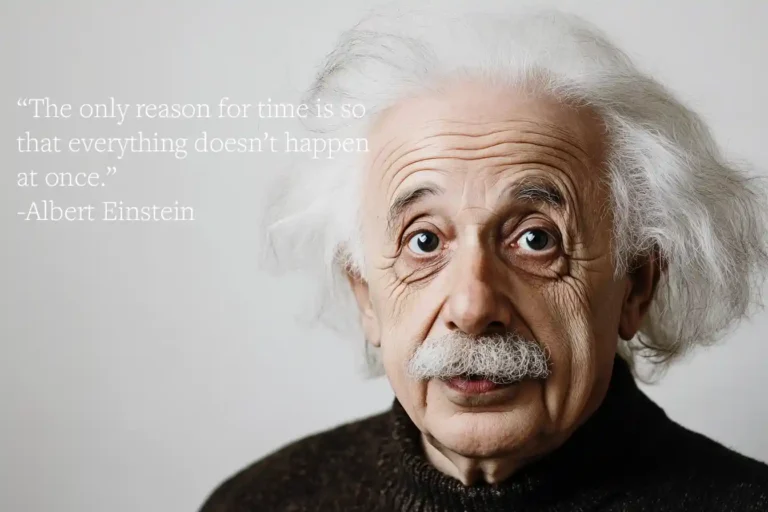 Albert Einstein Quote: “The only reason for time is so that everything doesn’t happen at once.”