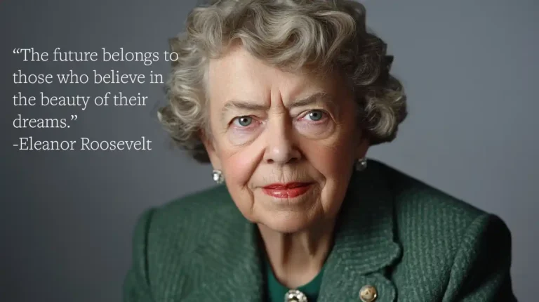 Eleanor Roosevelt Quote: “The future belongs to those who believe in the beauty of their dreams.”