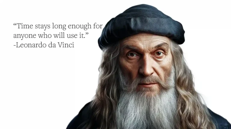 Leonardo da Vinci Quote: “Time stays long enough for anyone who will use it.”