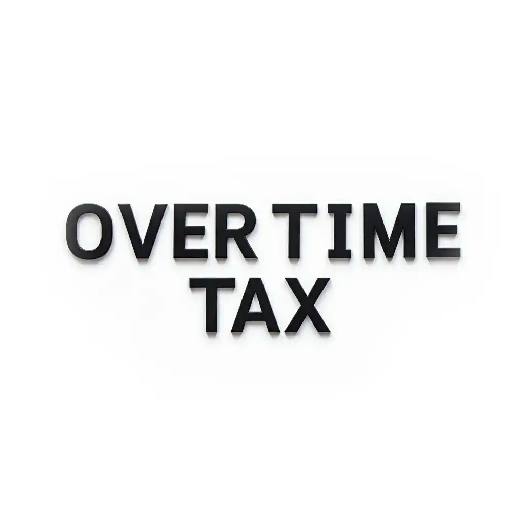 Bold Black Text: "Overtime Tax"